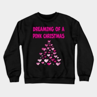 Pink Hearts Christmas tree shape Dreaming of a Pink Christmas Crewneck Sweatshirt